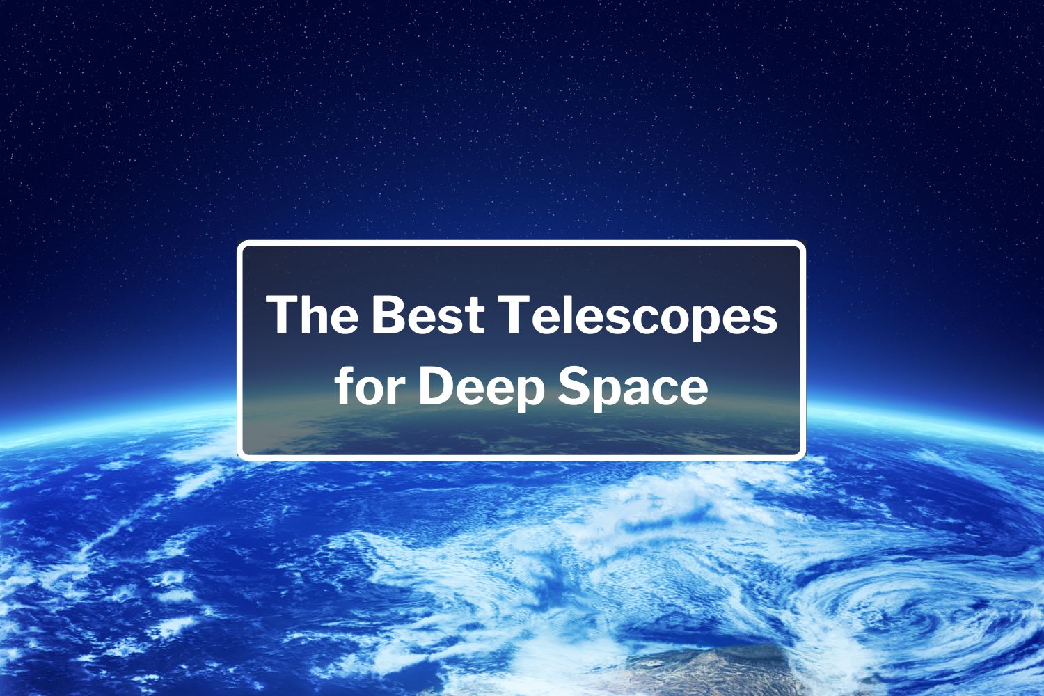 Best Telescopes for Deep Space
