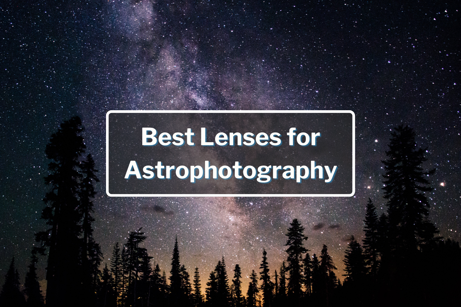 Best Lenses for Astrophotography