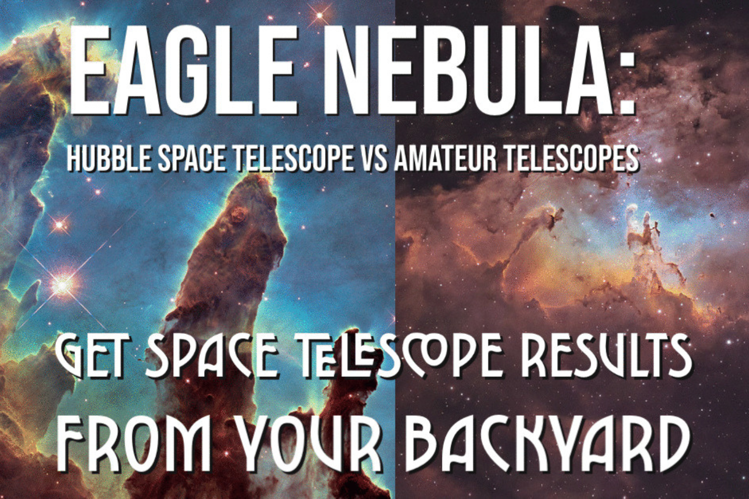 Eagle Nebula: Hubble Space Telescope vs. Amateur Telescopes