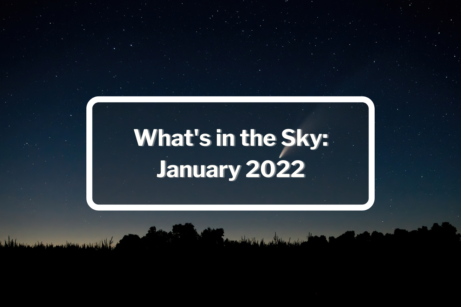 What’s in the sky? Astronomy Events of January 2022