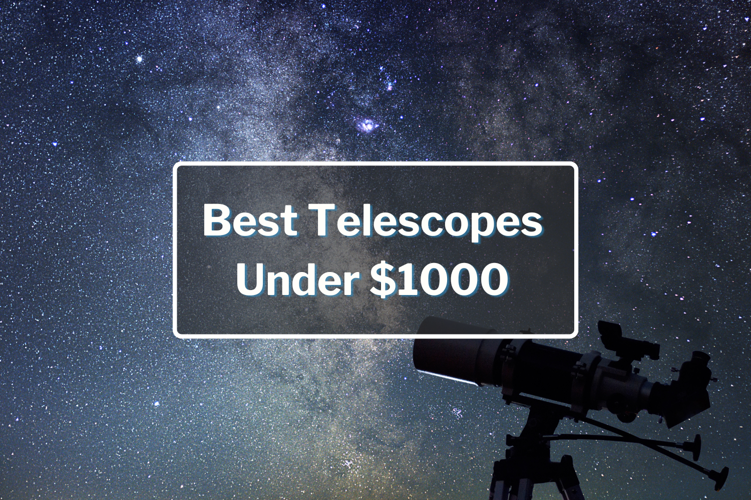 Best Telescopes Under $1000