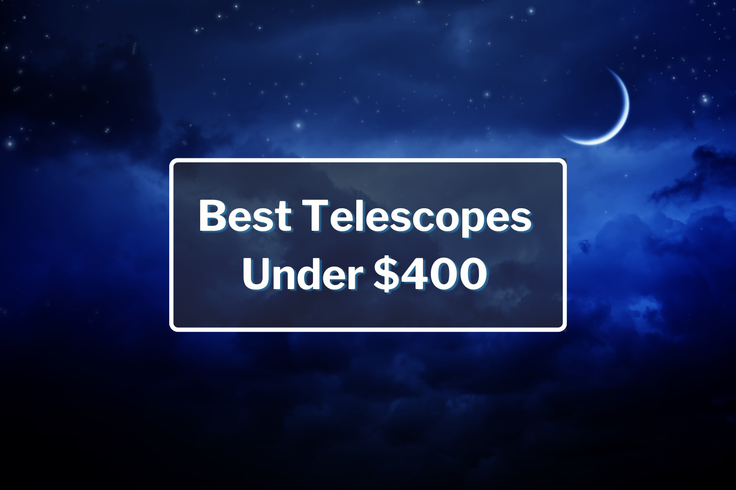 Best Telescopes Under $400