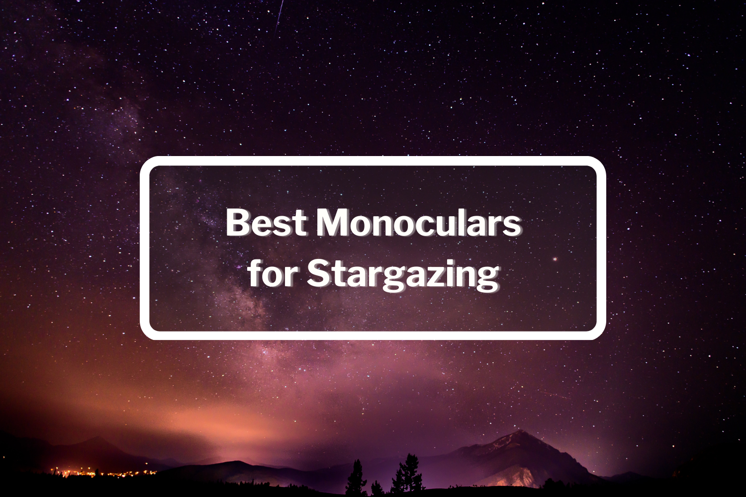 Best Monoculars for Stargazing