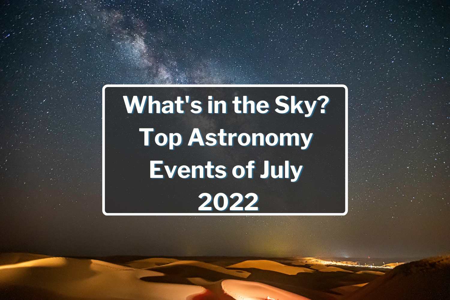 July 2022 Astronomy Events - What's in the Sky Tonight?