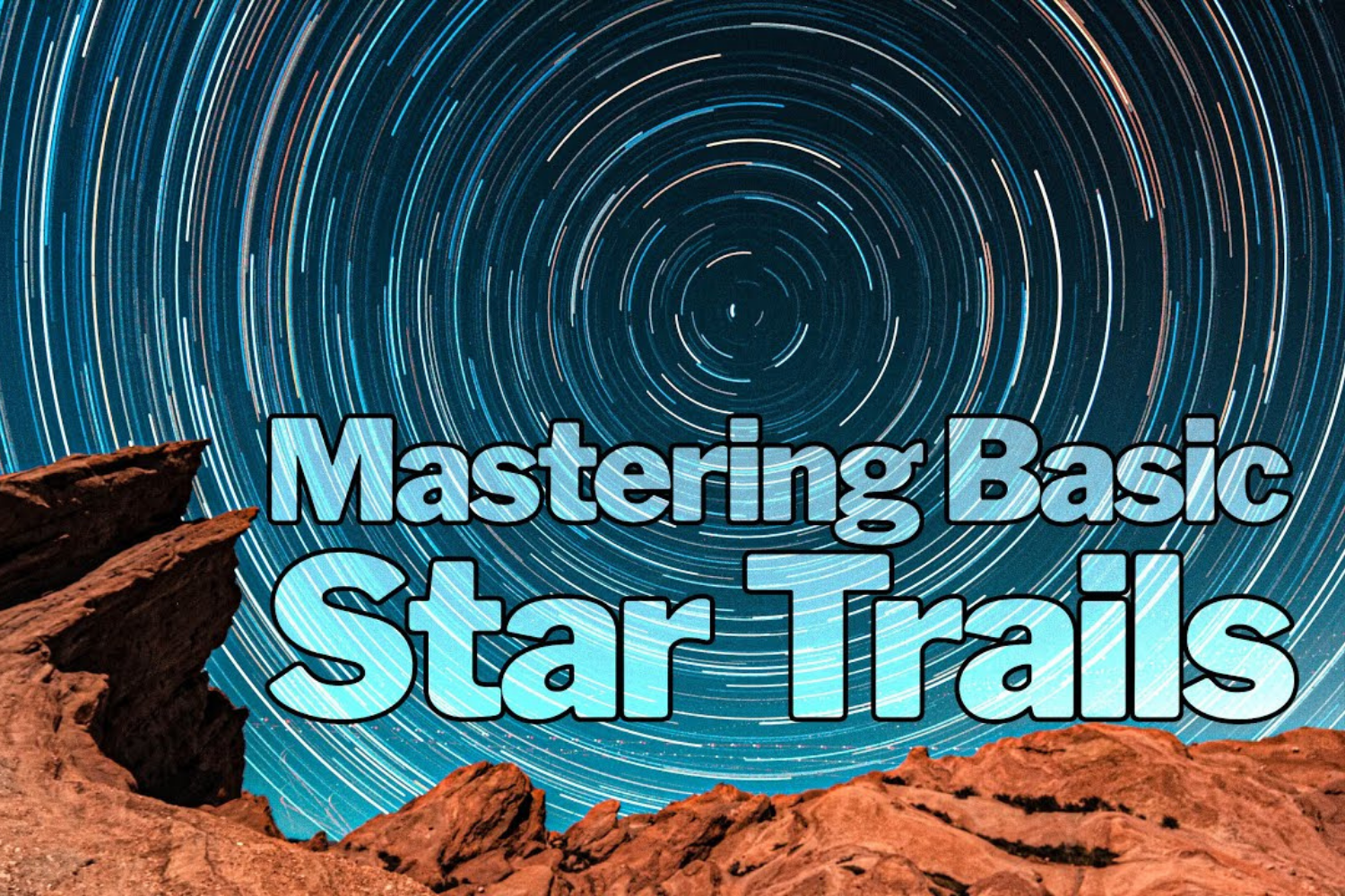 mastering basic star trails
