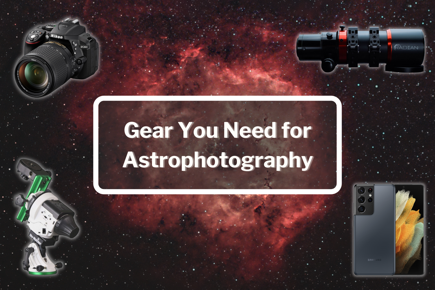 Gear You Need For Astrophotography