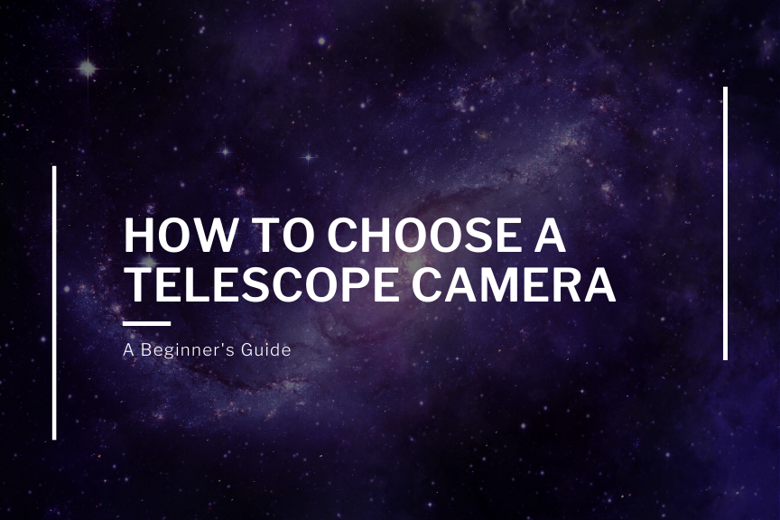 How to Choose the Best Telescope Camera