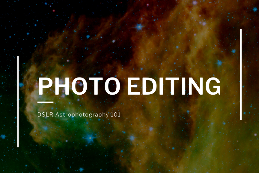 DSLR Astrophotography 101: Photo Editing