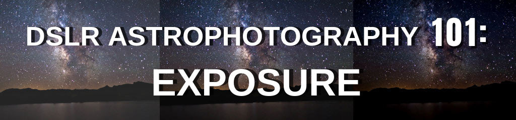 DSLR Astrophotography 101: Exposure