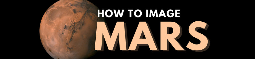 The Complete Guide On How To Image Mars (And Other Planets)